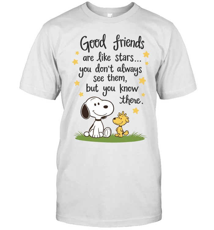 Good Friends Are Like Stars You Don’t Always See Them But You Know They’re There Snoopy Friendship Unisex T-Shirt