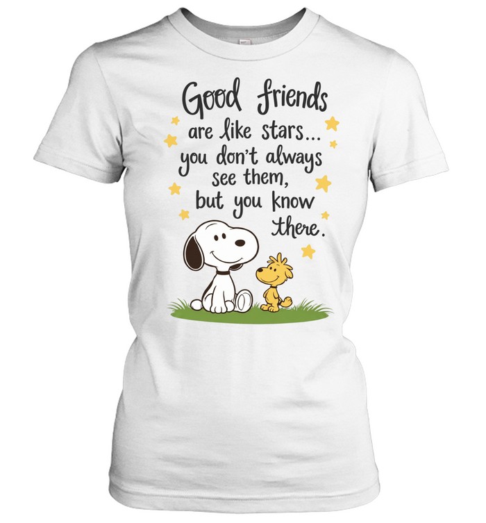 Good Friends Are Like Stars You Don’t Always See Them But You Know They’re There Snoopy Friendship Women T-Shirt