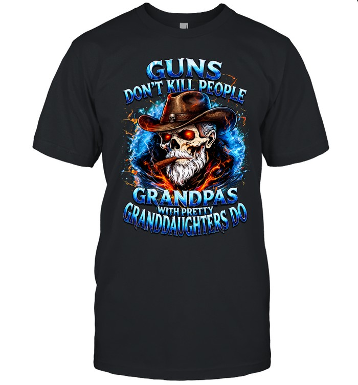 Guns Dont Kill People Grandpas With Pretty Granddaughters Do Unisex T-Shirt