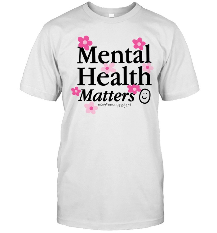 Happiness Project Mental Health Matters Unisex T-Shirt