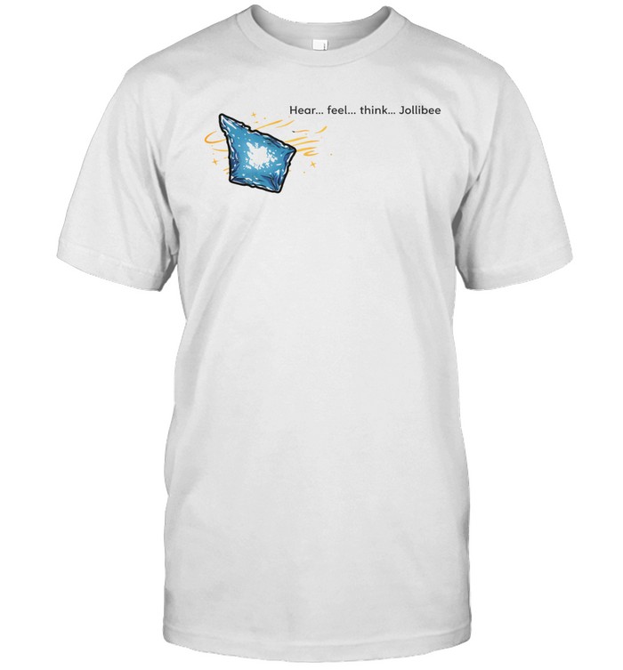 Hear feel think Jollibee Unisex T-Shirt