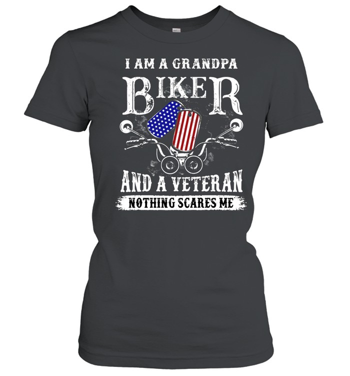 I Am A Grandpa Biker And A Veteran Nothing Scares Me Women T-Shirt