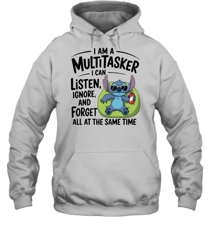 I Am A Multitasker I Can Listen, Ignore And Forget All At The Same Time Hoodie