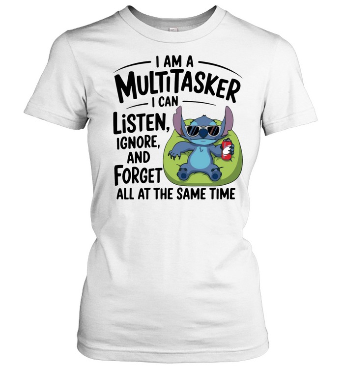 I Am A Multitasker I Can Listen, Ignore And Forget All At The Same Time Women T-Shirt