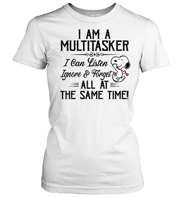 I Am A Multitasker I Can Listen Ignore Forget All At The Same Time Women T-Shirt