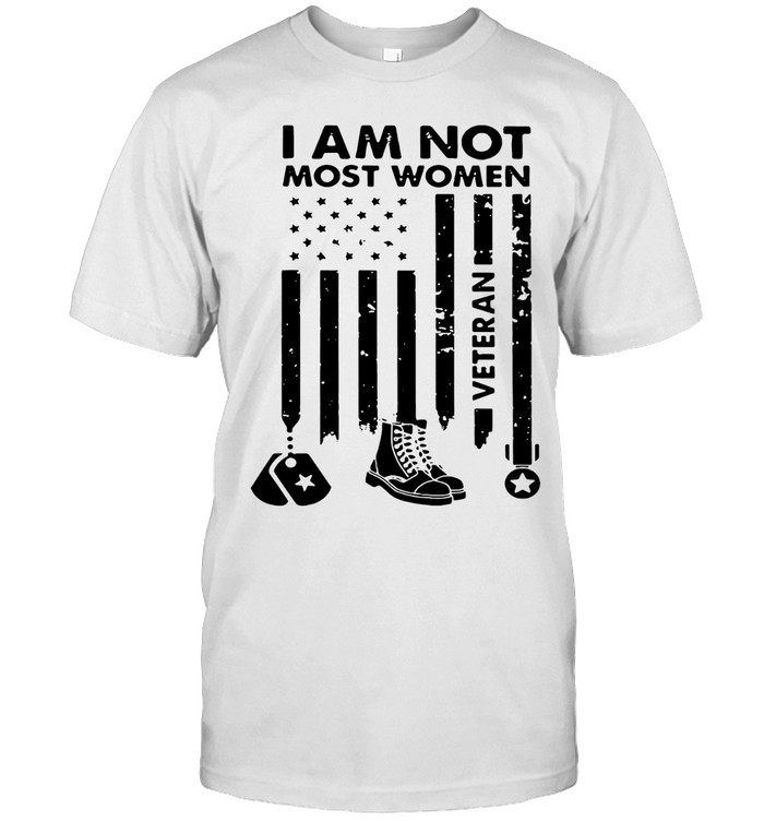 I am not most women Veteran Unisex T-Shirt