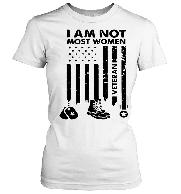I am not most women Veteran Women T-Shirt
