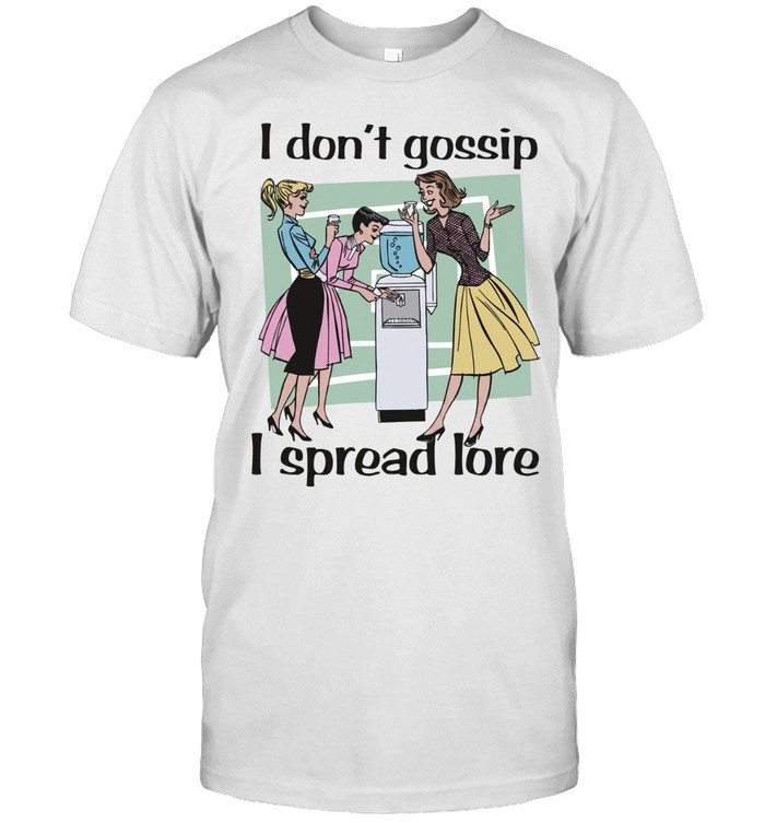 I don’t gossip i spread lore Unisex T-Shirt