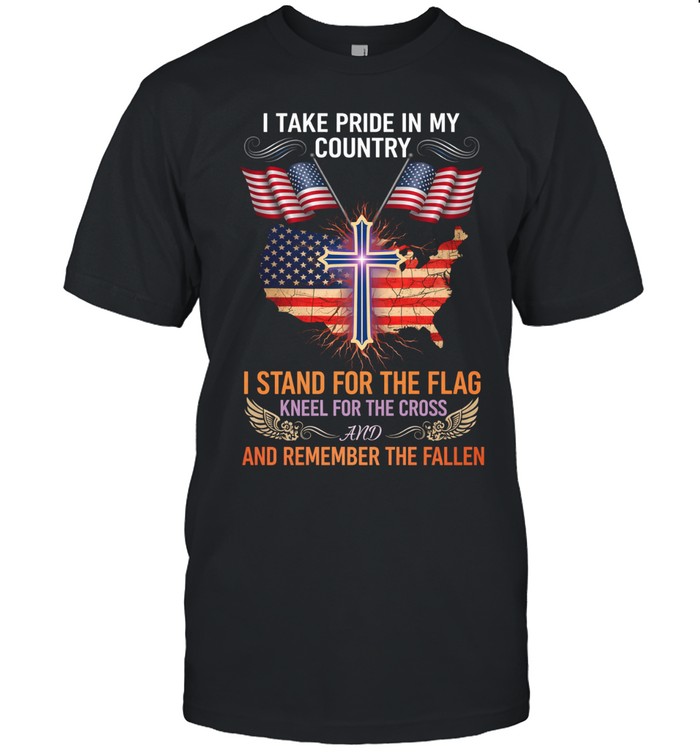 I Take Pride In My Country I Stand For The Flag Kneel For The Cross Patriotic Unisex T-Shirt