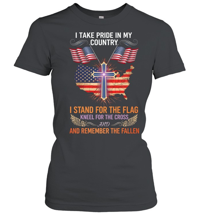 I Take Pride In My Country I Stand For The Flag Kneel For The Cross Patriotic Women T-Shirt