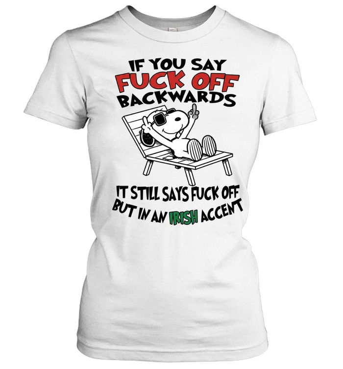 If You Say Fuk Off Backwards It Still Says Fuk Off But In An Irish Accent Women T-Shirt