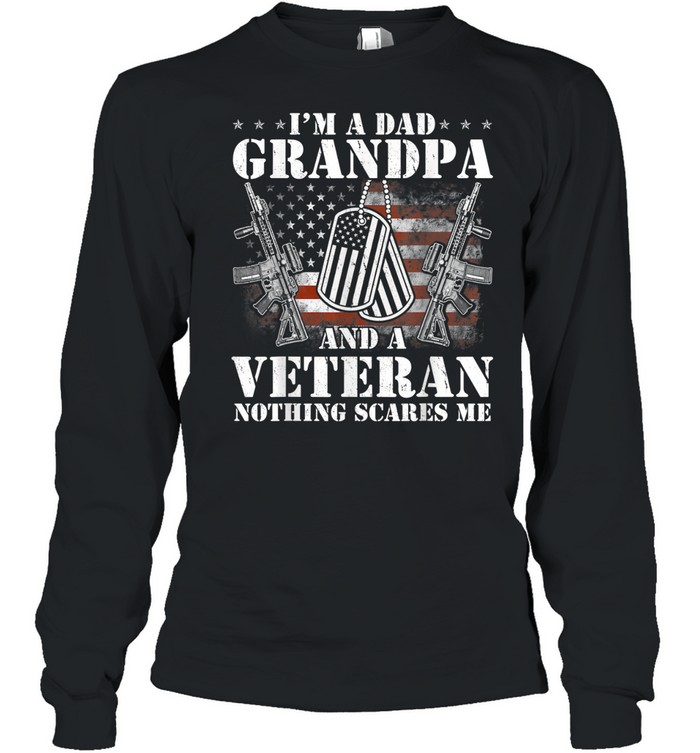 I’m a Dad Grandpa T Shirt Veteran Father’s Day Long Sleeve Tee