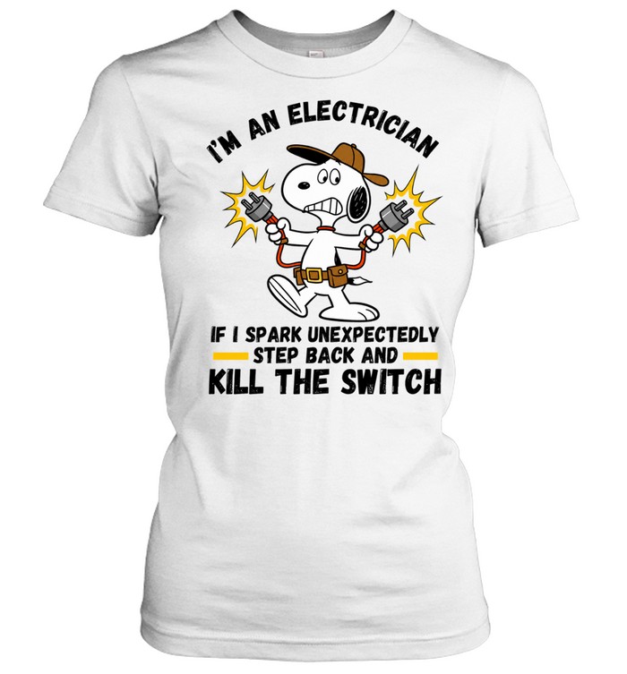 Im An Electrician If I Spark Unexpectedly Step Back And Kill The Switch Women T-Shirt