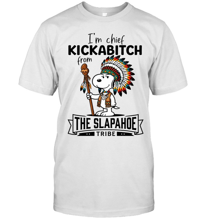 Im Chief KICKABITCH Snoopy From THE SLAPAHOE TRIBE Unisex T-Shirt