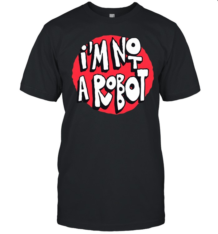 I’m not a robot Unisex T-Shirt