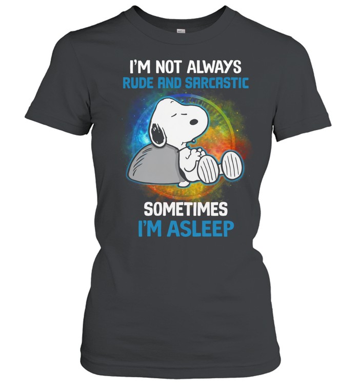 Im Not Always Rude And Sarcastic Sometimes Im Asleep Funny Sleeping Beagle Quote Women T-Shirt