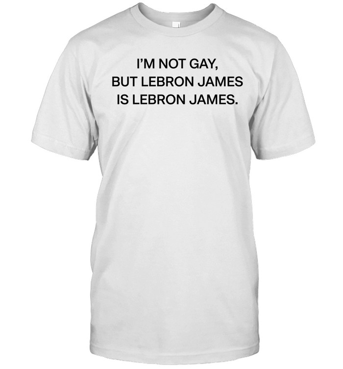 I’m Not Gay But Lebron James Is Lebron James Facts Are Facts Unisex T-Shirt