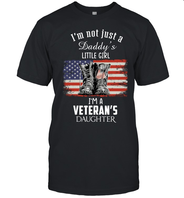 I’m Not Just Daddy’s Little Girl I’m A Veteran’s Daughter Unisex T-Shirt