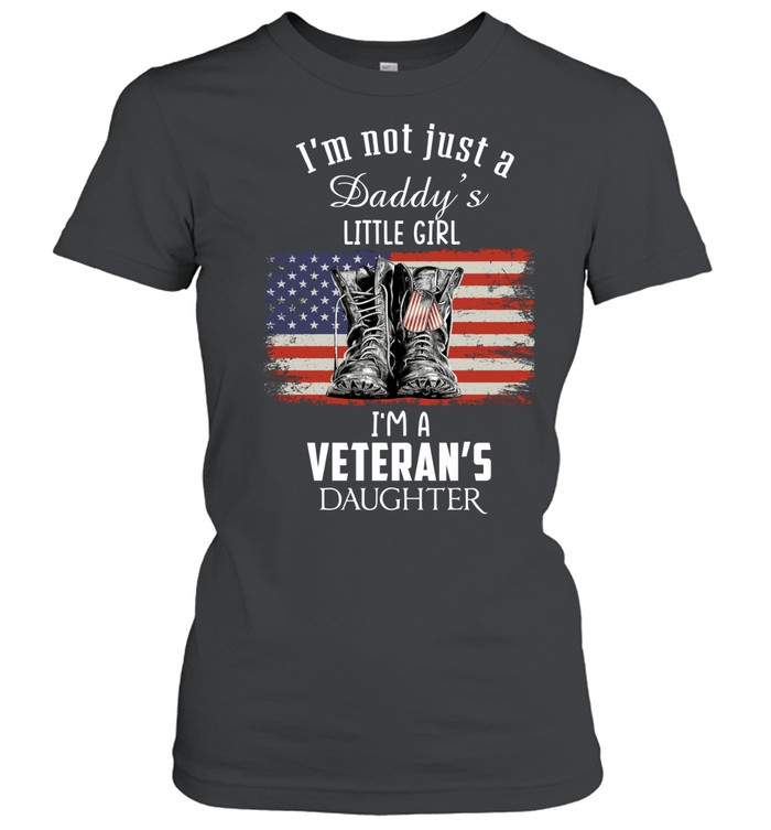 I’m Not Just Daddy’s Little Girl I’m A Veteran’s Daughter Women T-Shirt