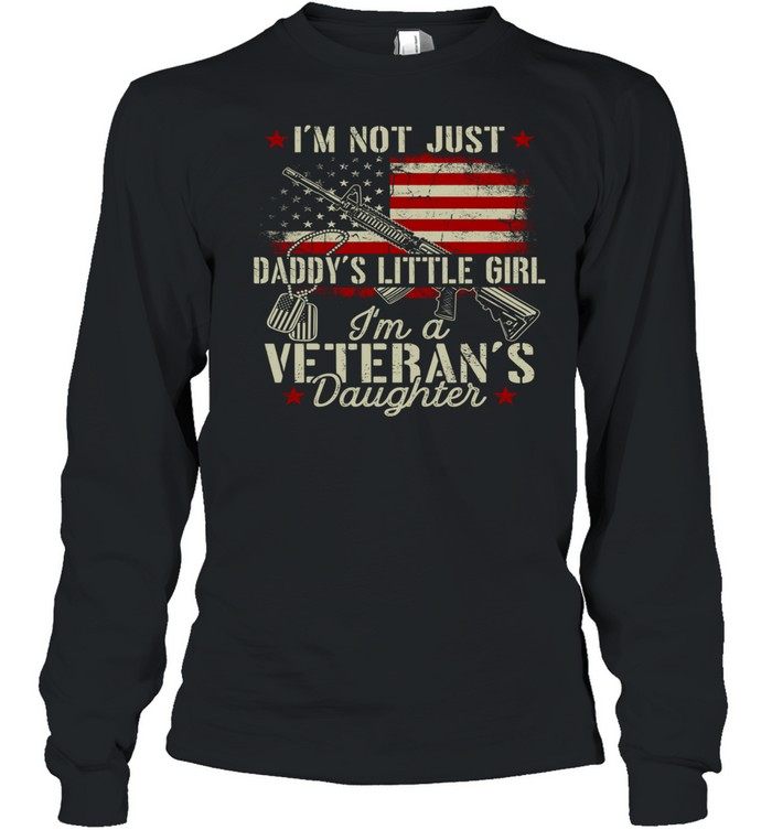 I’m Not Just Daddy’s Little Girl Veterans Long Sleeve Tee