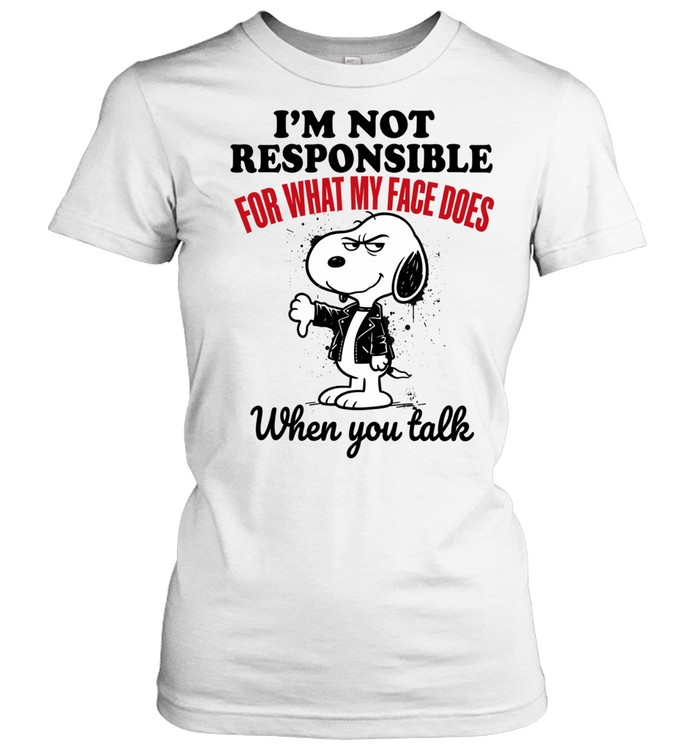Im Not Responsible Snoopy For What My Face Does When You Talk Women T-Shirt