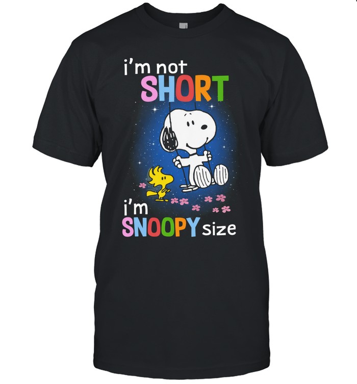 Im Not Short Im Snoopy Size Funny Snoopy Quote Unisex T-Shirt