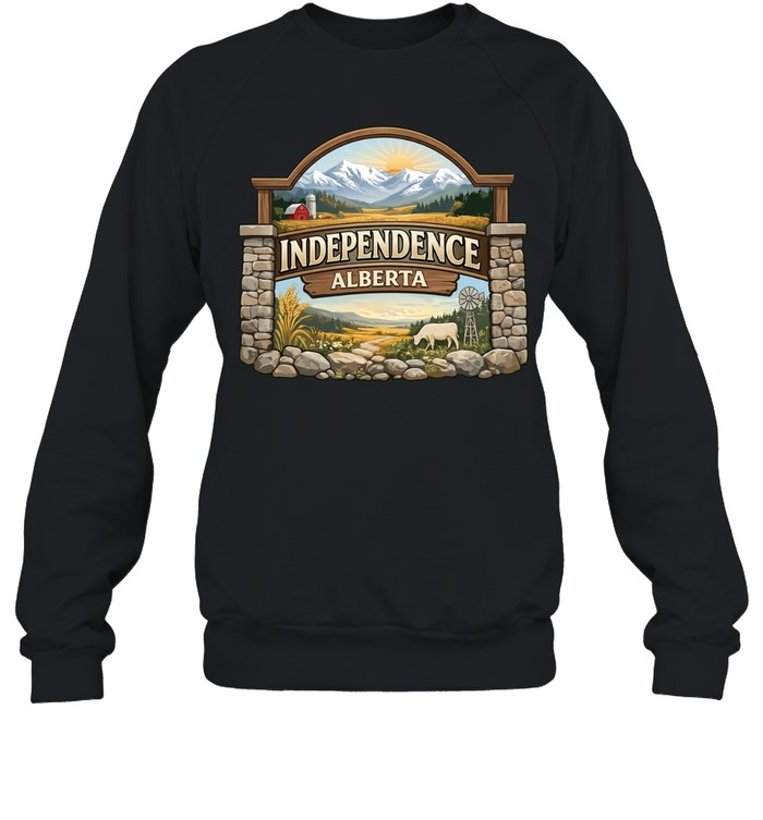 Independence Alberta farm Sweatshirt