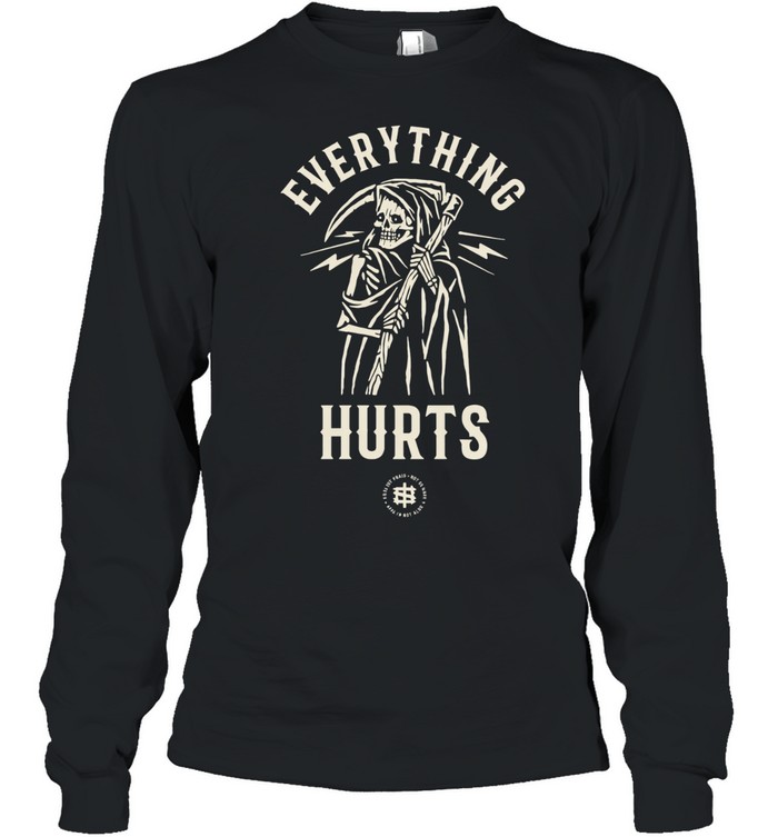Iron Sanctuary Everything Hurts Long Sleeve Tee