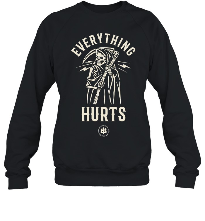 Iron Sanctuary Everything Hurts Sweatshirt