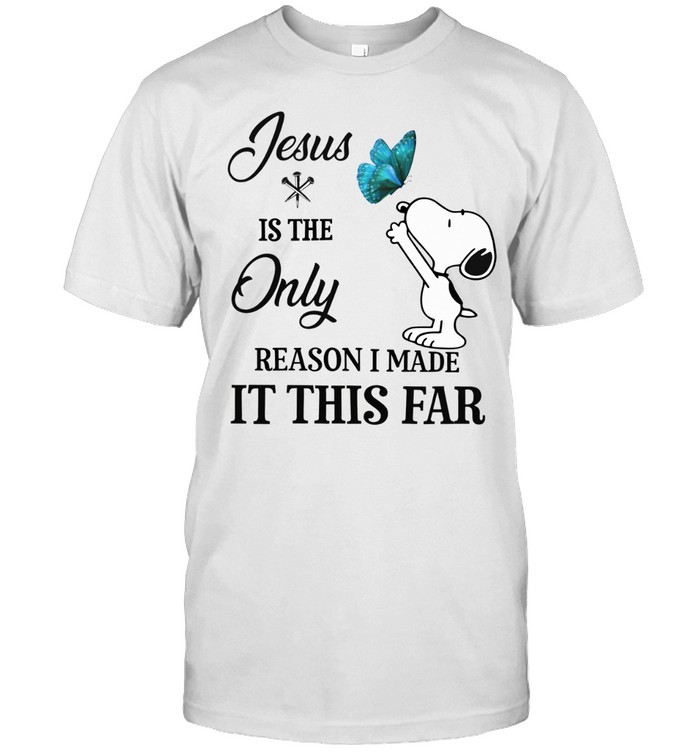 Jesus Is The Only Reason I Made It This Far Faith Inspirational Dog Lover Design Unisex T-Shirt