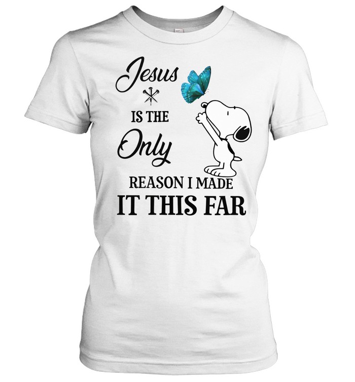 Jesus Is The Only Reason I Made It This Far Faith Inspirational Dog Lover Design Women T-Shirt