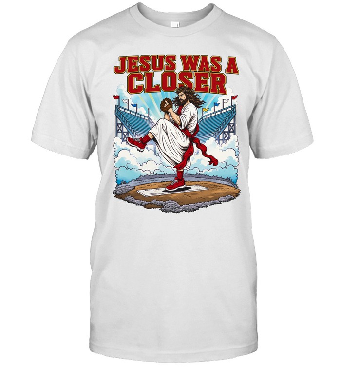 Jesus Was A Closer Baseball Unisex T-Shirt