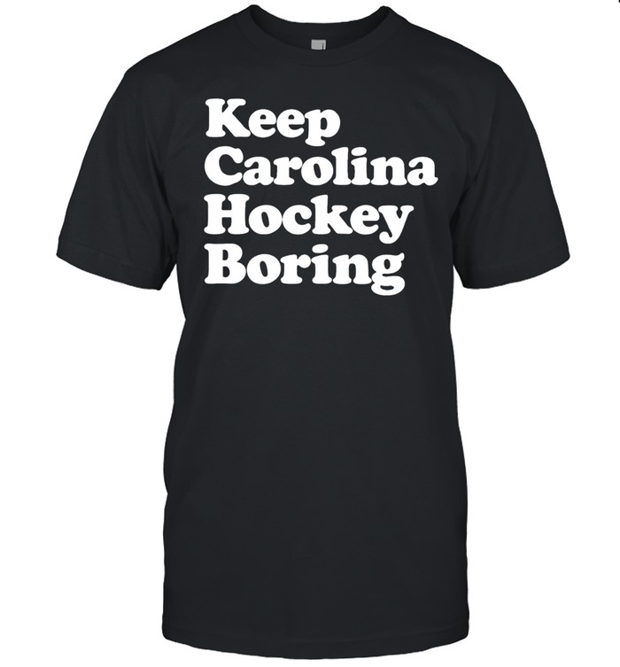 Keep Carolina hockey boring Unisex T-Shirt