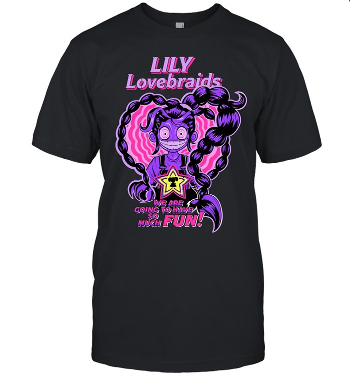 Lily Lovebraids we are going tto have so much fun Unisex T-Shirt
