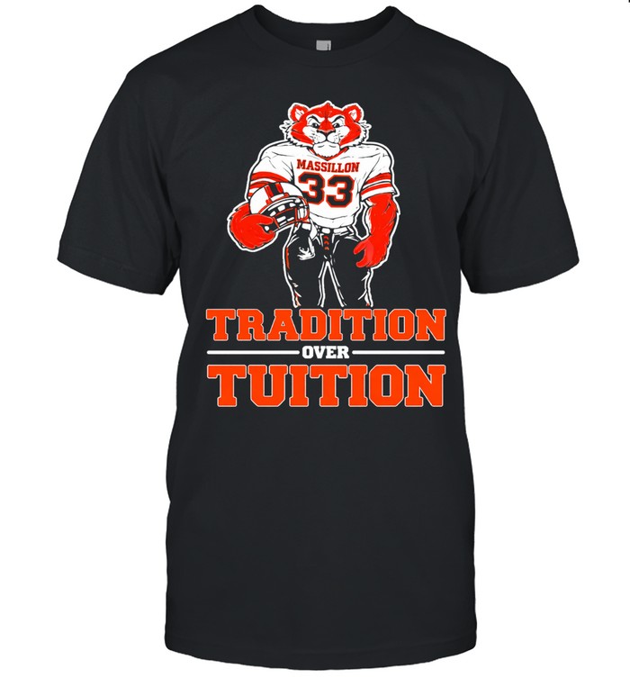 Massillon Tigers Tradition Over Tuition Unisex T-Shirt
