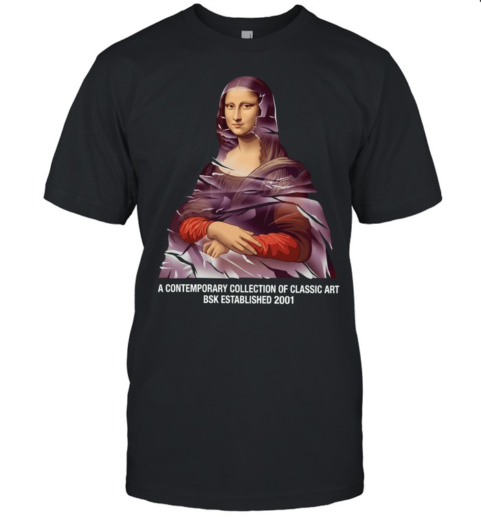 Mona Lisa a contemporary collection of classic art bsk established 2001 Unisex T-Shirt