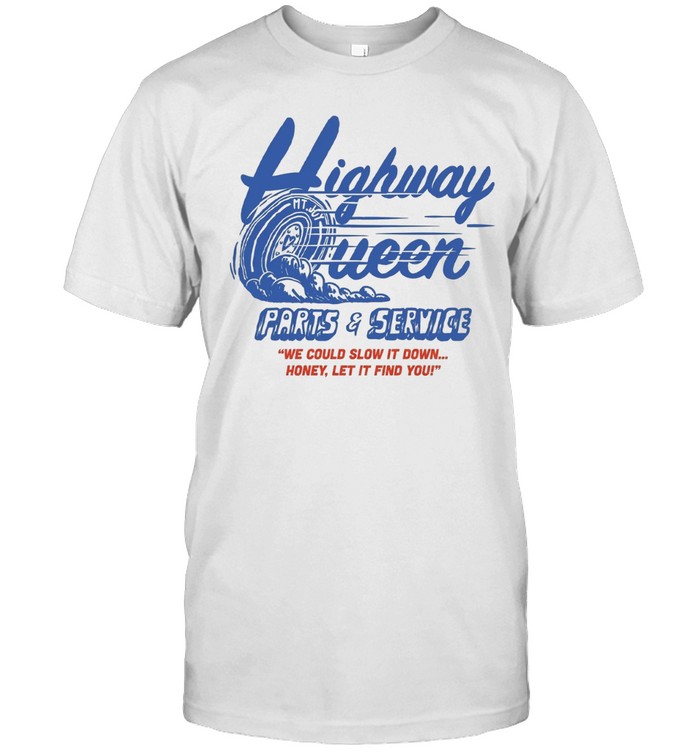 Mt. Joy Highway Queen Parts And Service We Could Slow It Down Honey Let It Find You Unisex T-Shirt