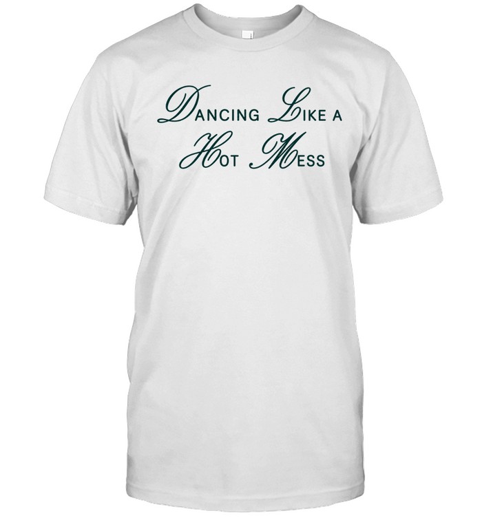 MW Dancing Like A Hot Mess Unisex T-Shirt