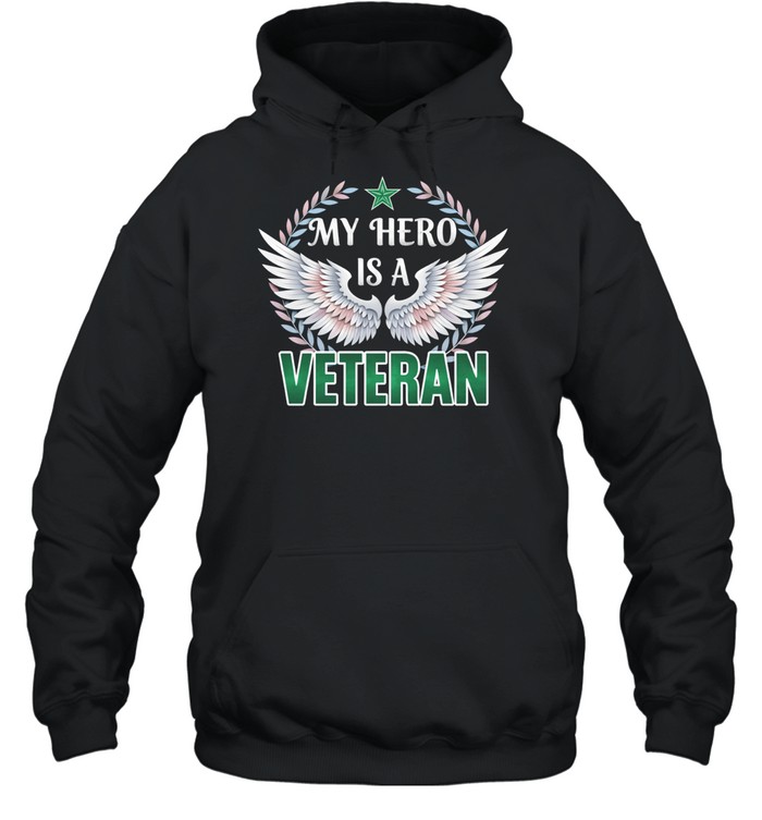 My Hero Is A Veteran Patriotic Family Pride Veteran Hoodie