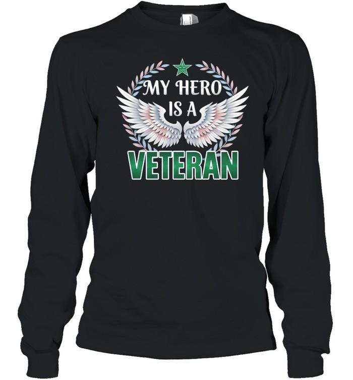 My Hero Is A Veteran Patriotic Family Pride Veteran Long Sleeve Tee