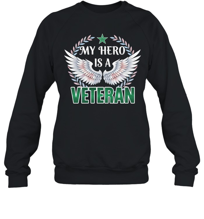 My Hero Is A Veteran Patriotic Family Pride Veteran Sweatshirt