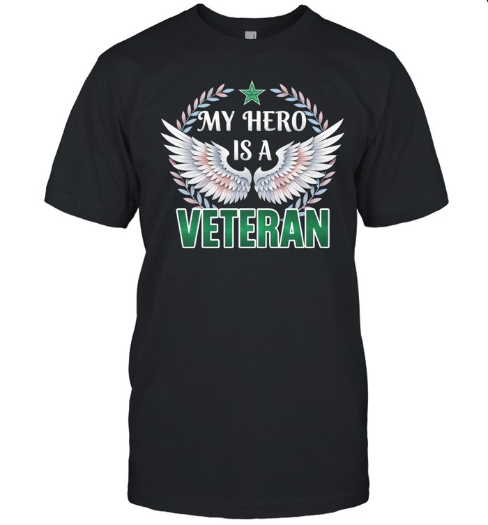 My Hero Is A Veteran Patriotic Family Pride Veteran Unisex T-Shirt
