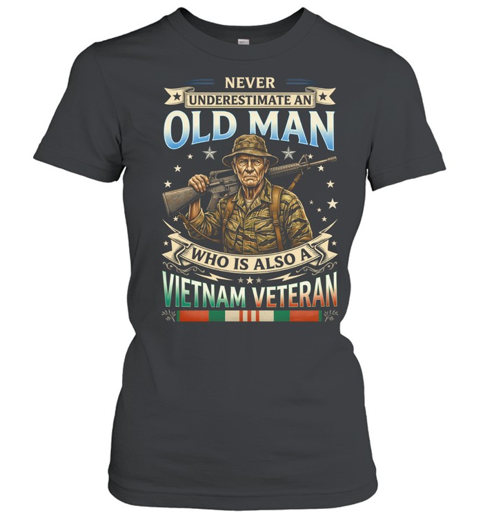 Never Underestimate An Old Man Who Is Also A Vietnam Veteran Patriotic Women T-Shirt