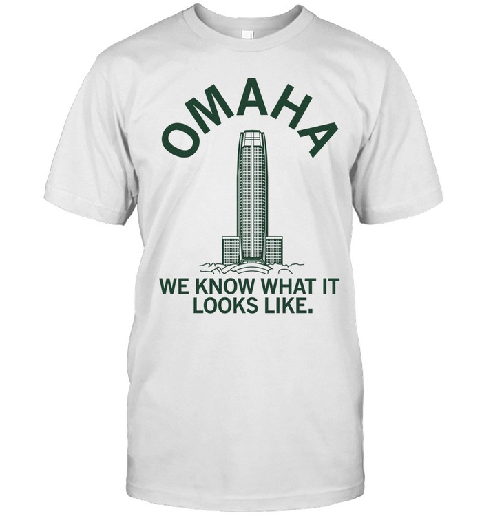 Omaha we know what it looks like Unisex T-Shirt