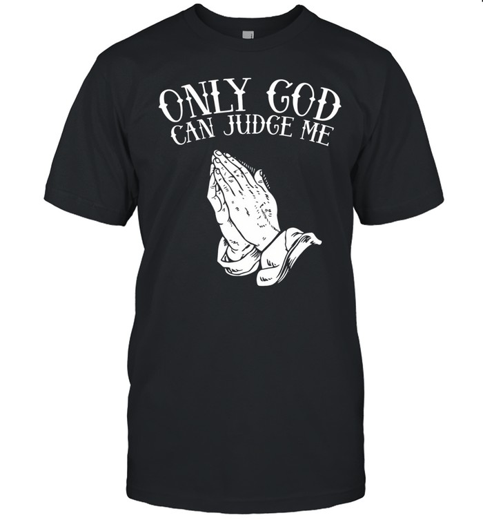Only God Can Judge Me Unisex T-Shirt