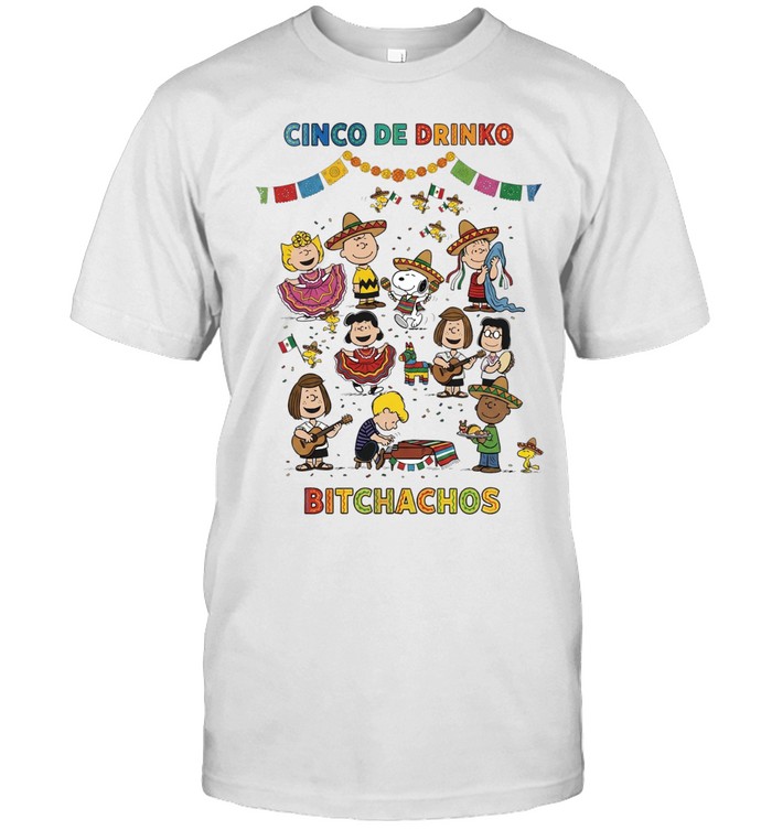 Peanuts Snoopy collection Cinco De Drinko bitchachos Unisex T-Shirt
