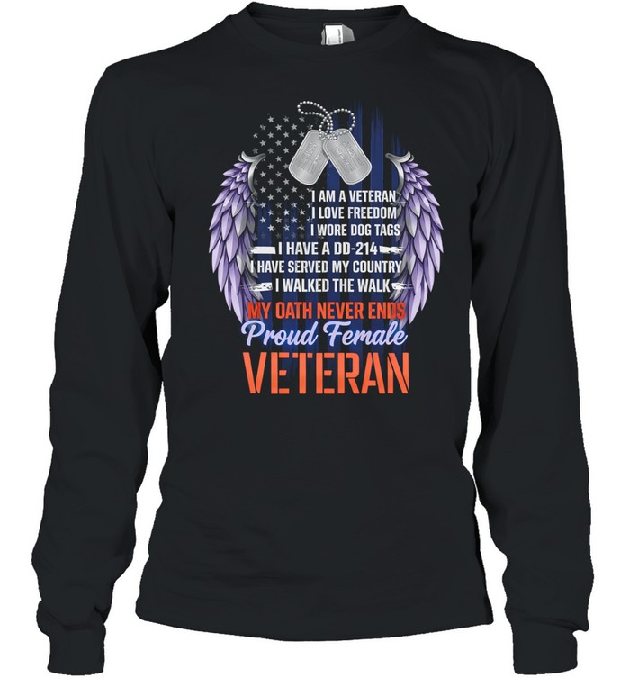Proud Female Veteran My Oath Never Ends Woman Veteran Patriotic Long Sleeve Tee