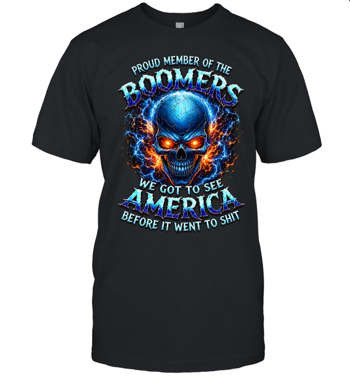 Proud Member Of The Boomers We Got To See America Before It Went To Shit Unisex T-Shirt