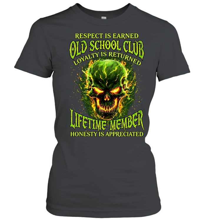Respect Is Earned Old School Club Loyalty Is Returned Lifetime Member Honesty Is Appreciated Women T-Shirt