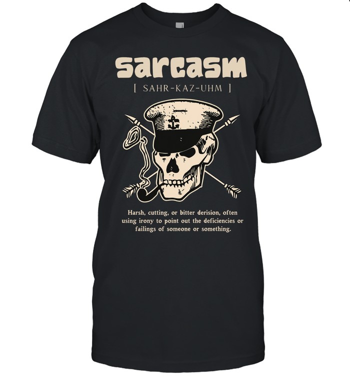 Sarcasm Definition Harsh Cutting Bitter Derision Funny Skull Quote Unisex T-Shirt